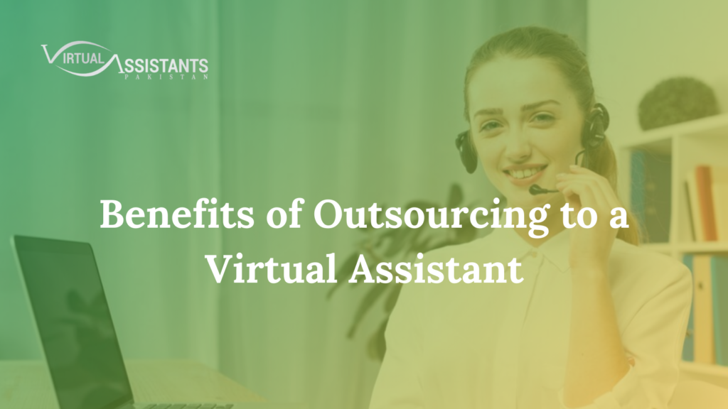 Benefits of Outsourcing to a Virtual Assistant
