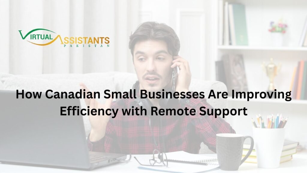 How Canadian Small Businesses Are Improving Efficiency with Remote Support 7 How Canadian Small Businesses Are Improving Efficiency with Remote Support 1