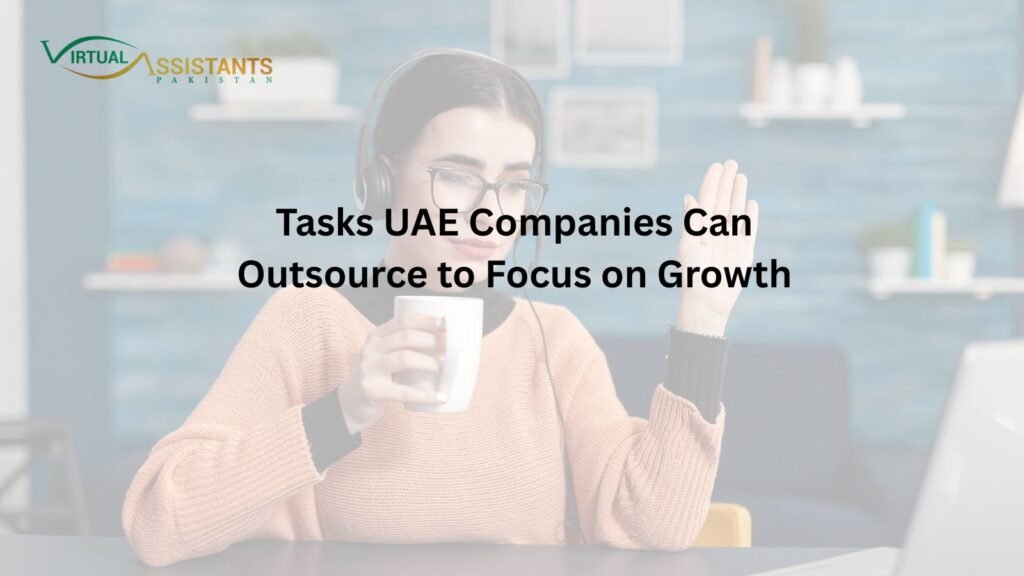 Tasks UAE Companies Can Outsource to Focus on Growth